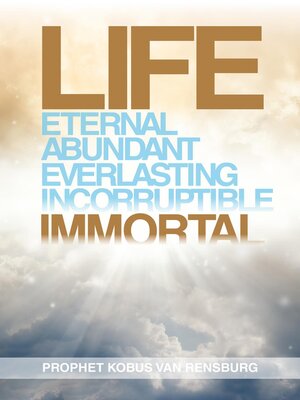 cover image of Life Eternal Abundant Everlasting Incorruptible